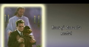 Isus si durerile mele