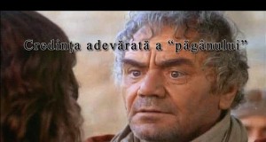 Credința adevărată a “păgânului”